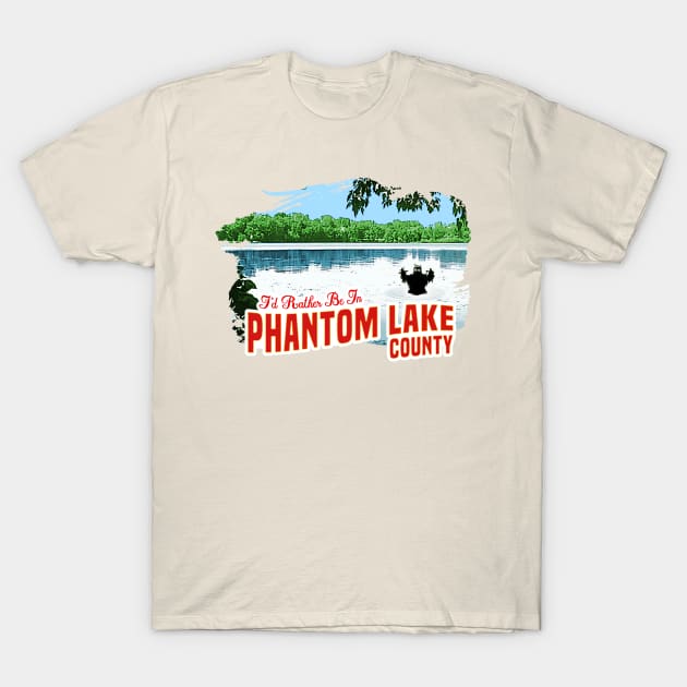 I'd Rather be in Phantom Lake County T-Shirt by SaintEuphoria